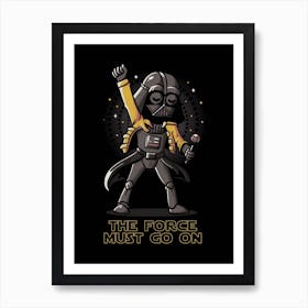 The Force Must Go On Art Print