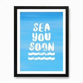 Sea you soon - travel poster, vector art, positive tropical motivation 15 Art Print