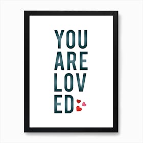 You Are Loved Art Print