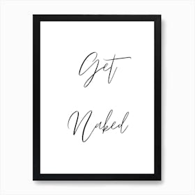 Get naked Art Print