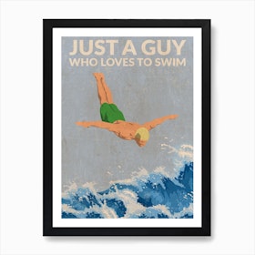 Just A Guy Who Loves To Swim (Green) Art Print