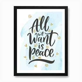 All We Want Is Peace 1 Art Print