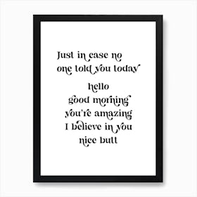 Just in case no one told you today hello good morning you’re amazing I believe in you nice butt retro vintage font Art Print