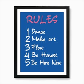 Rules Dance Make Flow Honest Be Here Now Art Print