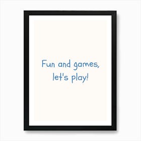 Fun And Games, Let S Play! Blue Quote Poster Art Print