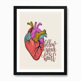 Follow Your Heart Art Print