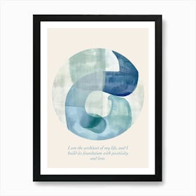 Affirmations I Am The Architect Of My Life, And I Build Its Foundation With Positivity And Love Art Print