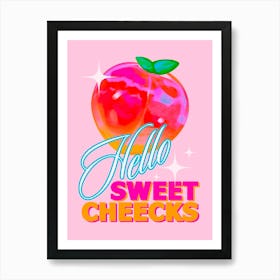 Hello Sweet Cheeks Art Print