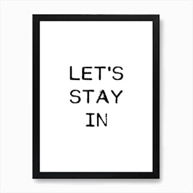 Let'S Stay In Art Print