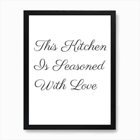 This Kitchen is Seasoned with Love, Quote, Wall Print Art Print