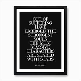 Out of suffering have emerged strongest souls quote (black tone) Art Print