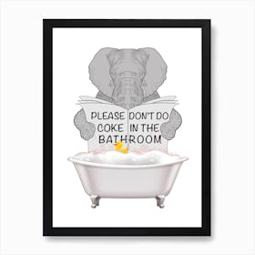 Elephant In Bath Reading Please Don’t Do Coke In The Bathroom Art Print