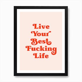 Live your best fucking life (peach and red tone) Art Print