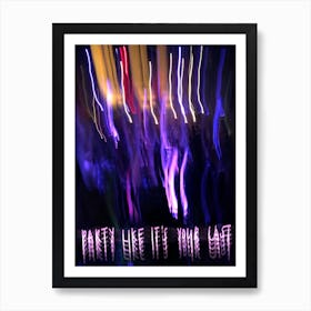 Party Like Its Your Last Art Print