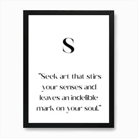 Seek That Stirs Your Senses And Leaves An Indelible Mark On Your Soul.Elegant painting, artistic print. Art Print