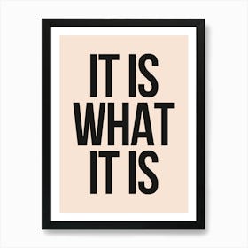 It Is What It Is - Cream And Black Art Print