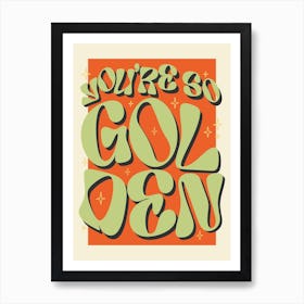 You're So Golden Green Art Print Art Print