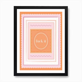 Fuck It Art Print