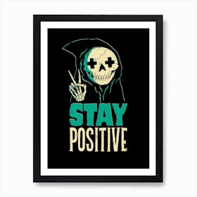 Stay Positive Art Print