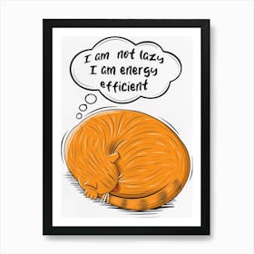 I Am Not Lazy I Am Energy Efficient, Sleeping Cat Art Print