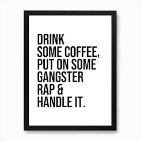 Drink Some Coffee Put On Some cool quote Art Print