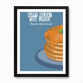 Happy Holiday Food Lovers Pancakes Waiting For You Art Print