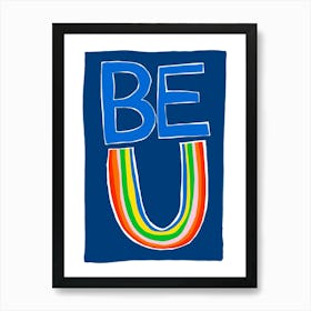 Be you rainbows print Art Print