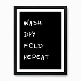 Wash Dry Fold Repeat 1 Art Print