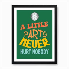 A Little Party Never Hurt Nobody Art Print