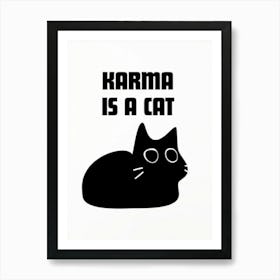 Karma Is A Cat Art Print