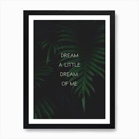 Dream A Little Dream Art Print