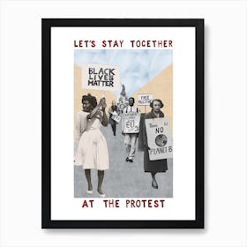Let's Stay Together at the Protest Art Print