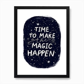 Time To Make The Magic Happen Night Sky Art Print