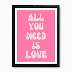 All You Need Is Love Pink Typography Art Print