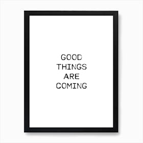 Good Things Are Coming Art Print