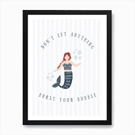 Dont Let Anything Burst Your Bubble   White Art Print