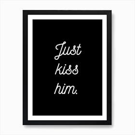 Just Kiss Him Black Art Print