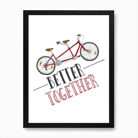 Better Together Tandem Cycling Print | Valentine's Cycling Print | Couples Bike Print Art Print