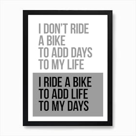 I Ride My Bike To Add Life To My Days Inspirational Print | Cycling Print | Bike Art Art Print