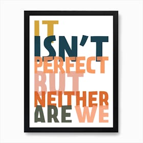 It Isnt Perfect Art Print