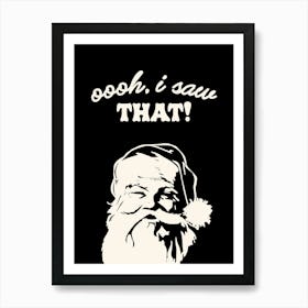 I Saw That Christmas Santa Art Print