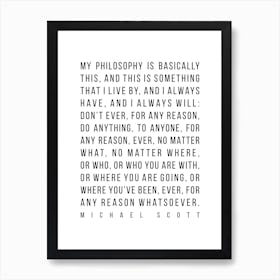 My Philosophy Is Basically This Justified Michael Scott Quote Art Print