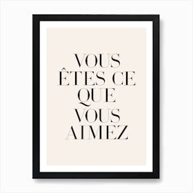 You are what you love in french (seashell tone) Art Print