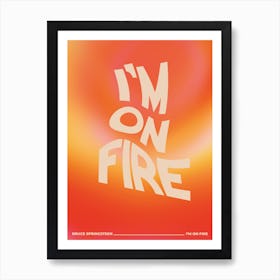 I'm on Fire Art Print