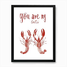 You Are My Lobster Art Print