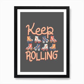 Keep Rolling On Retro Roller Skates Art Print