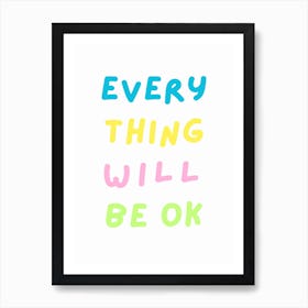 Every Thing Will Be Ok Fun Typography Art Print