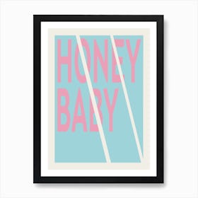 Honey Baby  Art Print