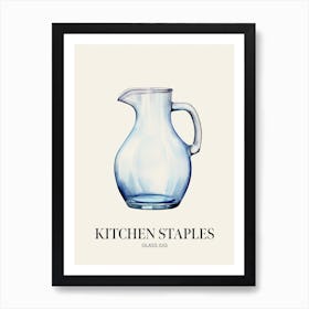 Kitchen Staples Glass Jug 4 Art Print