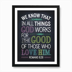 Bible Verse, Romans 8:28, We know that in all things God works for the good of those who love him, Chalkboar Design Art Print